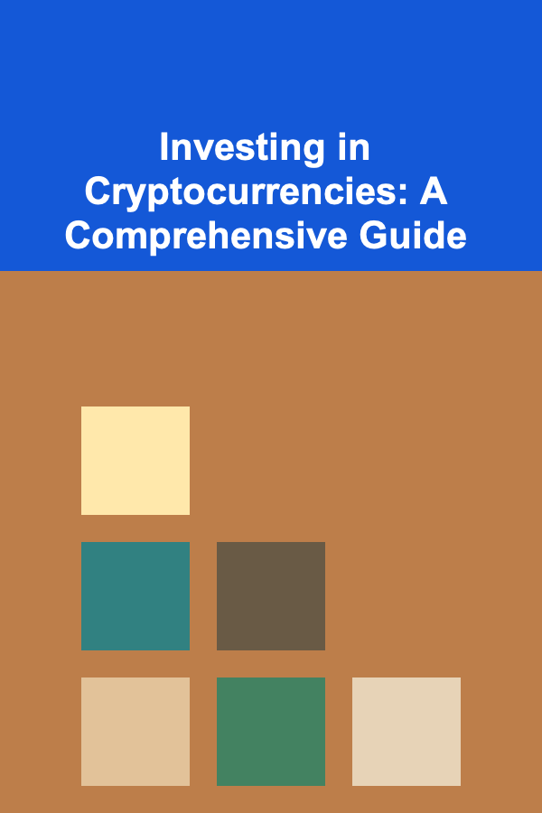 Investing in Cryptocurrencies: A Comprehensive Guide