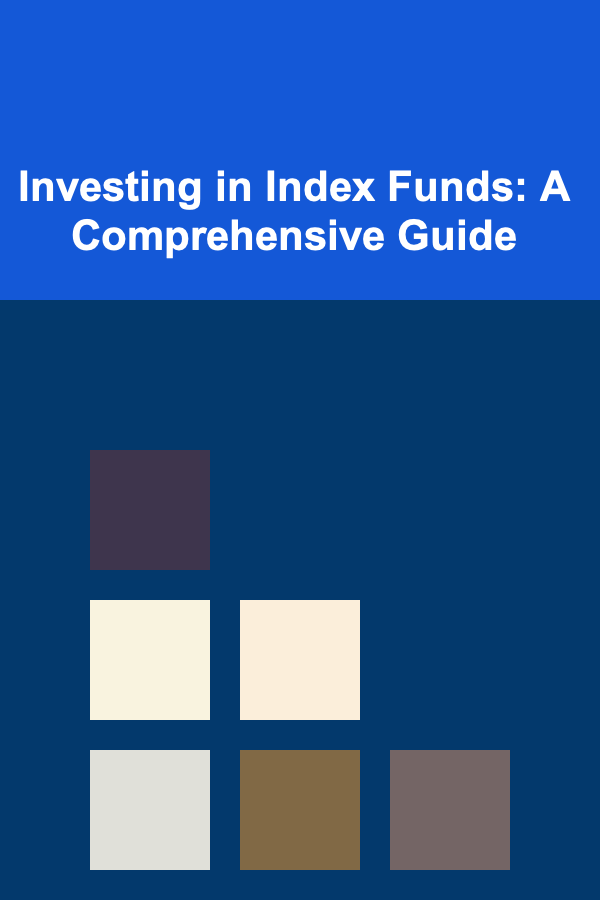 Investing in Index Funds: A Comprehensive Guide