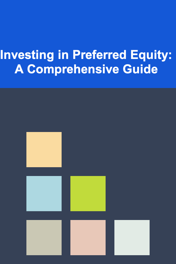 Investing in Preferred Equity: A Comprehensive Guide