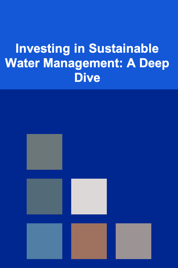 Investing in Sustainable Water Management: A Deep Dive