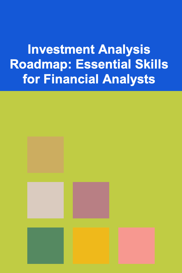 Investment Analysis Roadmap: Essential Skills for Financial Analysts