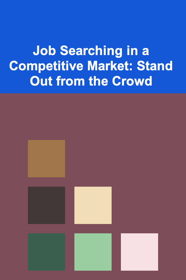 Job Searching in a Competitive Market: Stand Out from the Crowd