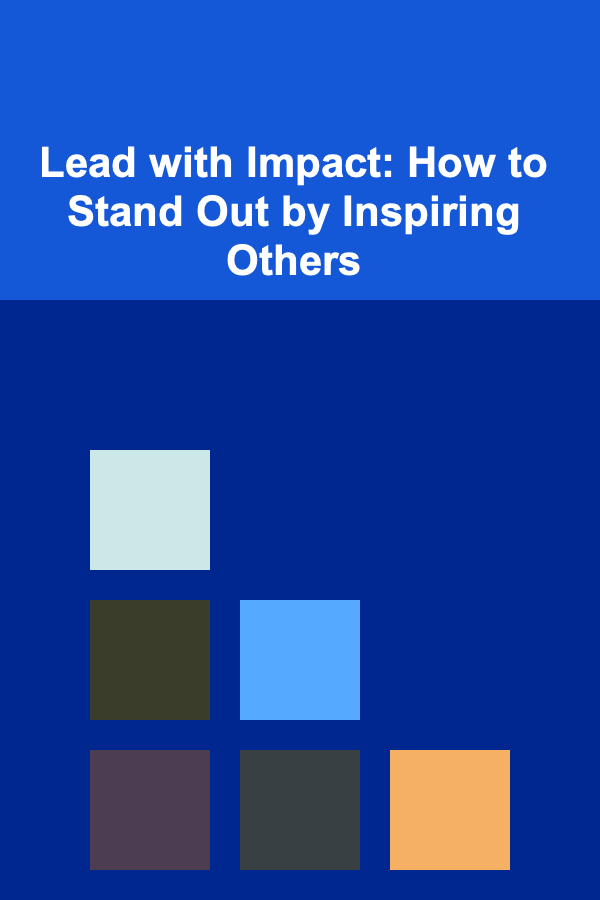 Lead with Impact: How to Stand Out by Inspiring Others