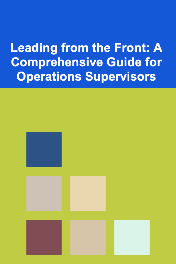 Leading from the Front: A Comprehensive Guide for Operations Supervisors