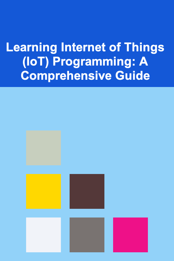 Learning Internet of Things (IoT) Programming: A Comprehensive Guide