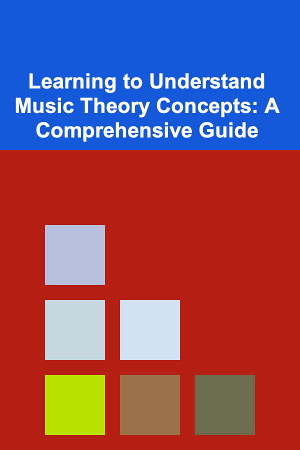 Learning to Understand Music Theory Concepts: A Comprehensive Guide