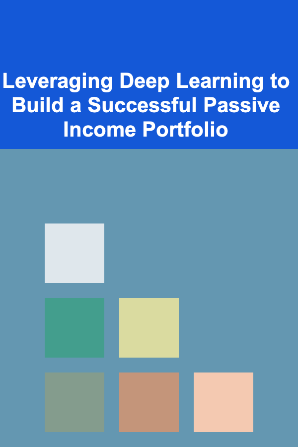 Leveraging Deep Learning to Build a Successful Passive Income Portfolio