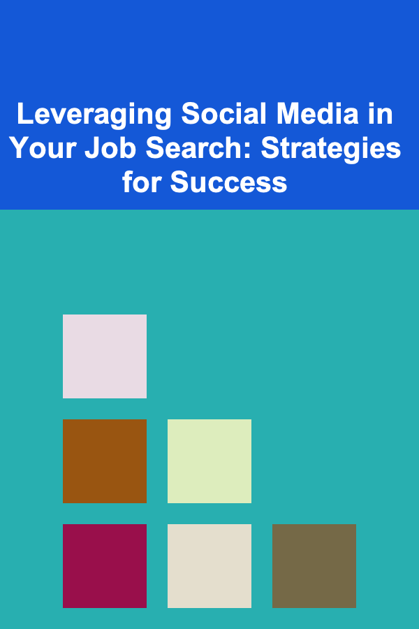 Leveraging Social Media in Your Job Search: Strategies for Success