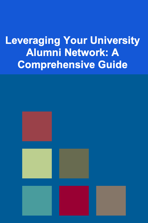 Leveraging Your University Alumni Network: A Comprehensive Guide