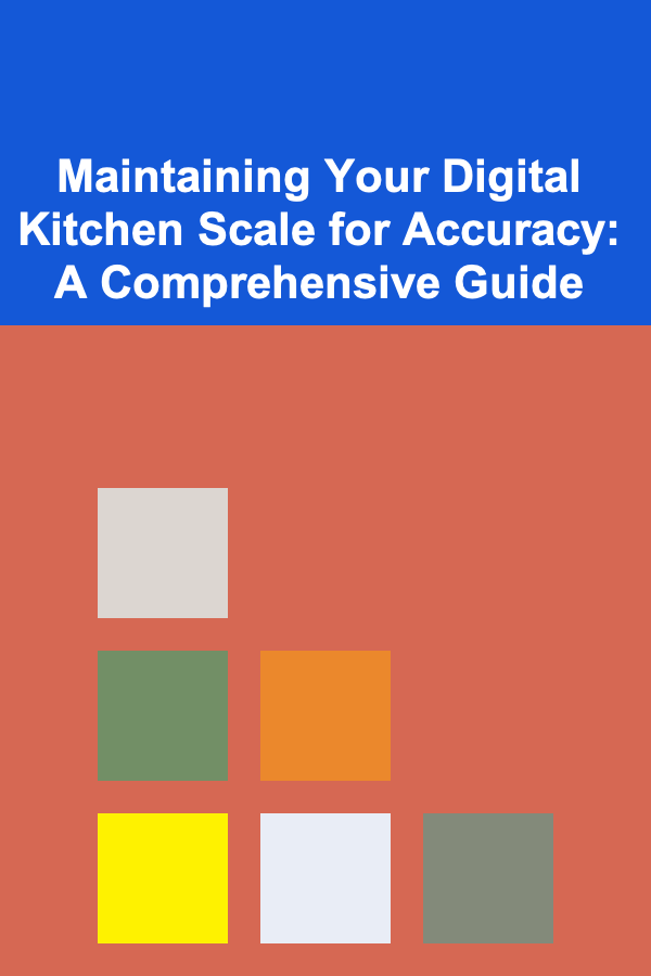 Maintaining Your Digital Kitchen Scale for Accuracy: A Comprehensive Guide
