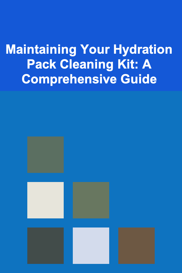 Maintaining Your Hydration Pack Cleaning Kit: A Comprehensive Guide
