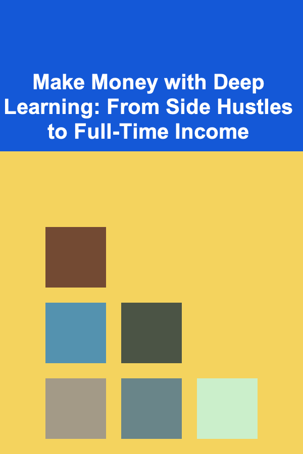 Make Money with Deep Learning: From Side Hustles to Full-Time Income