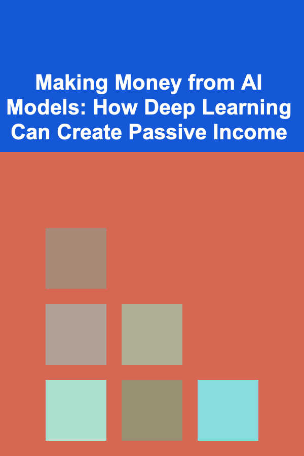 Making Money from AI Models: How Deep Learning Can Create Passive Income