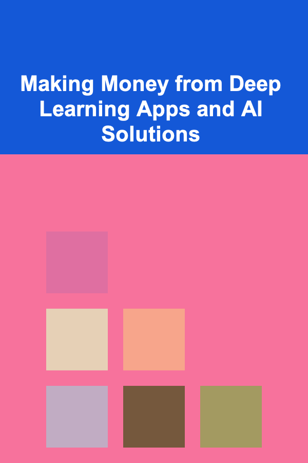 Making Money from Deep Learning Apps and AI Solutions