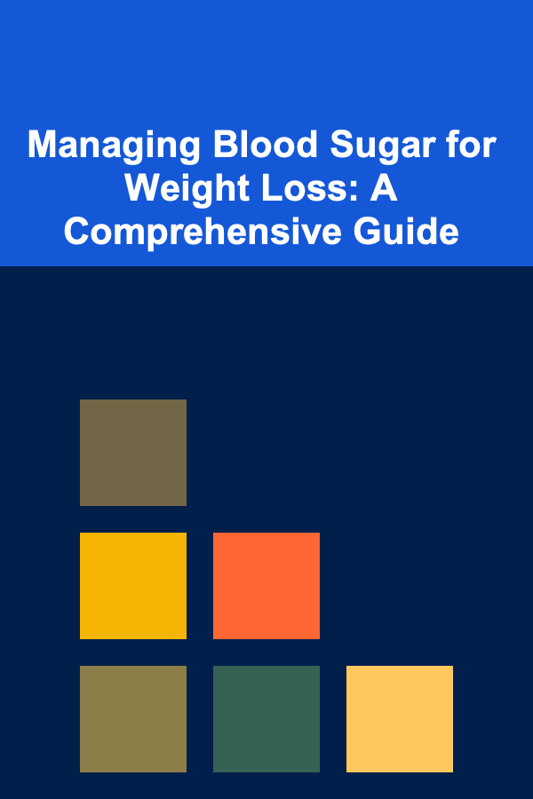 Managing Blood Sugar for Weight Loss: A Comprehensive Guide