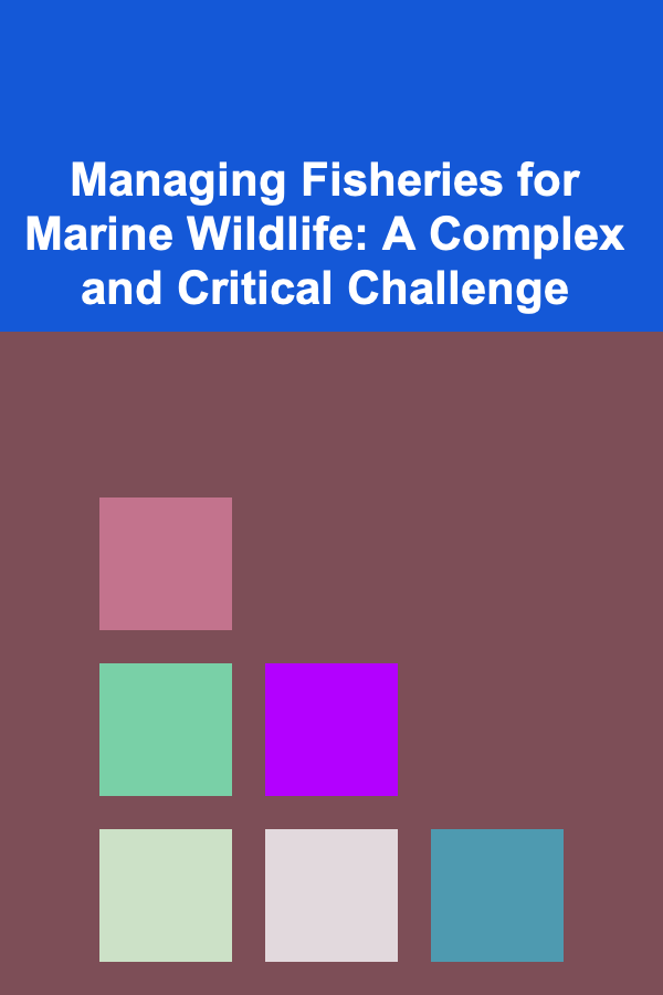 Managing Fisheries for Marine Wildlife: A Complex and Critical Challenge