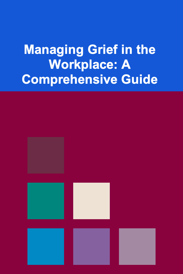 Managing Grief in the Workplace: A Comprehensive Guide