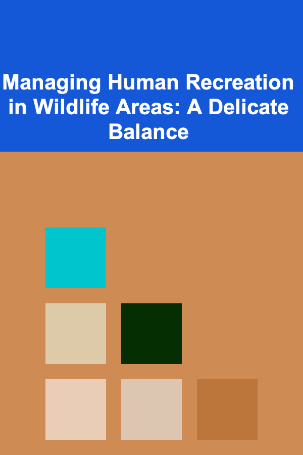 Managing Human Recreation in Wildlife Areas: A Delicate Balance