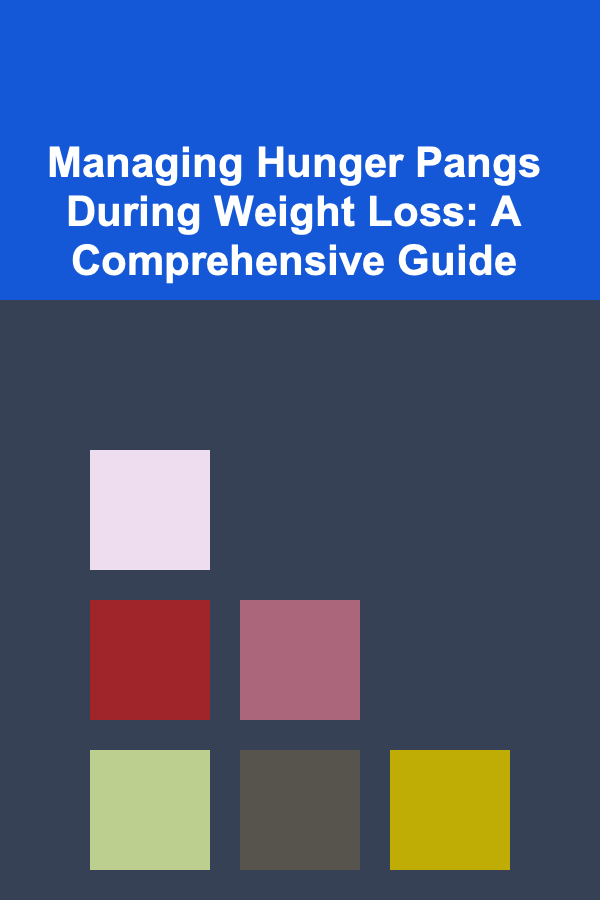 Managing Hunger Pangs During Weight Loss: A Comprehensive Guide