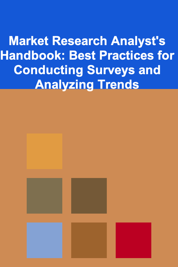 Market Research Analyst's Handbook: Best Practices for Conducting Surveys and Analyzing Trends