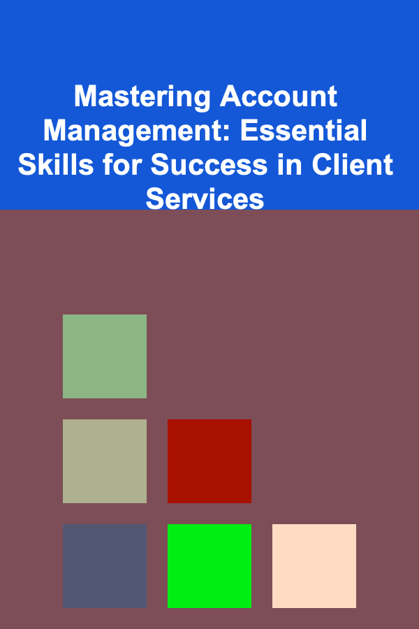 Mastering Account Management: Essential Skills for Success in Client Services