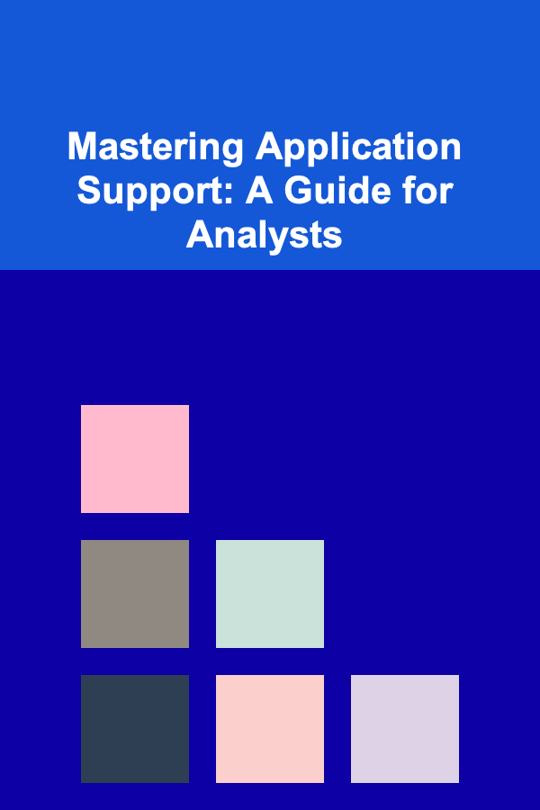 Mastering Application Support: A Guide for Analysts