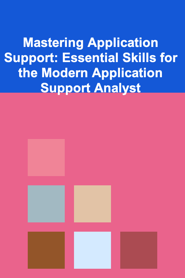 Mastering Application Support: Essential Skills for the Modern Application Support Analyst