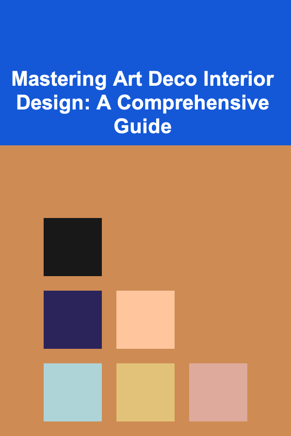 Mastering Art Deco Interior Design: A Comprehensive Guide