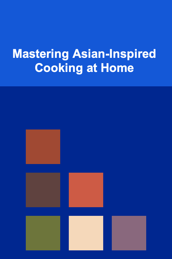 Mastering Asian-Inspired Cooking at Home
