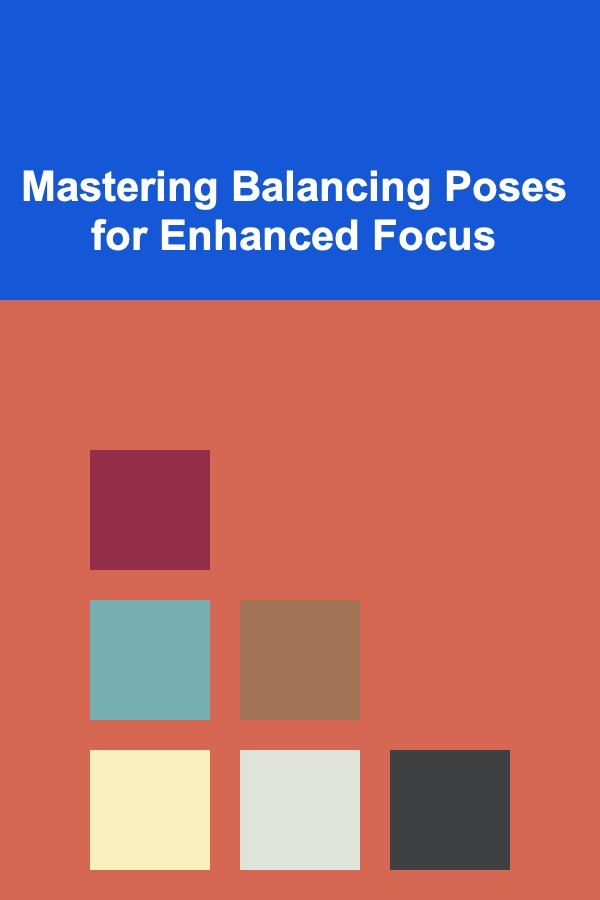 Mastering Balancing Poses for Enhanced Focus