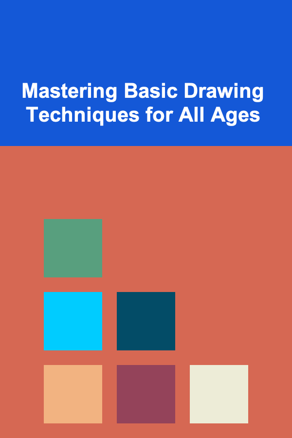 Mastering Basic Drawing Techniques for All Ages