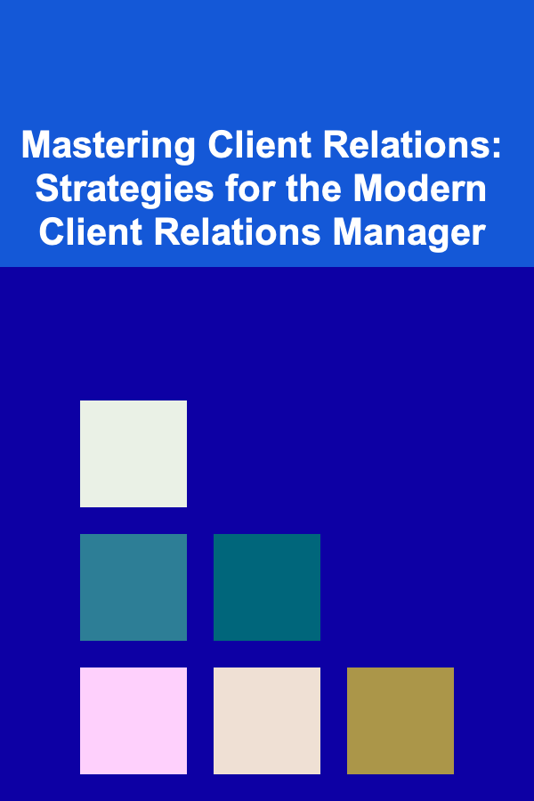 Mastering Client Relations: Strategies for the Modern Client Relations Manager