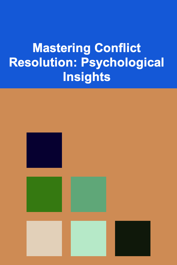 Mastering Conflict Resolution: Psychological Insights