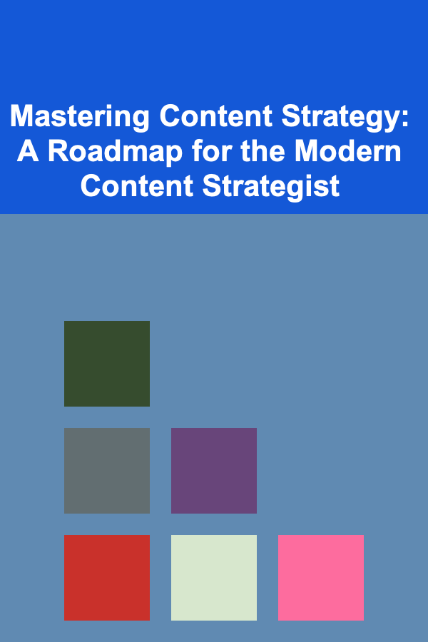 Mastering Content Strategy: A Roadmap for the Modern Content Strategist