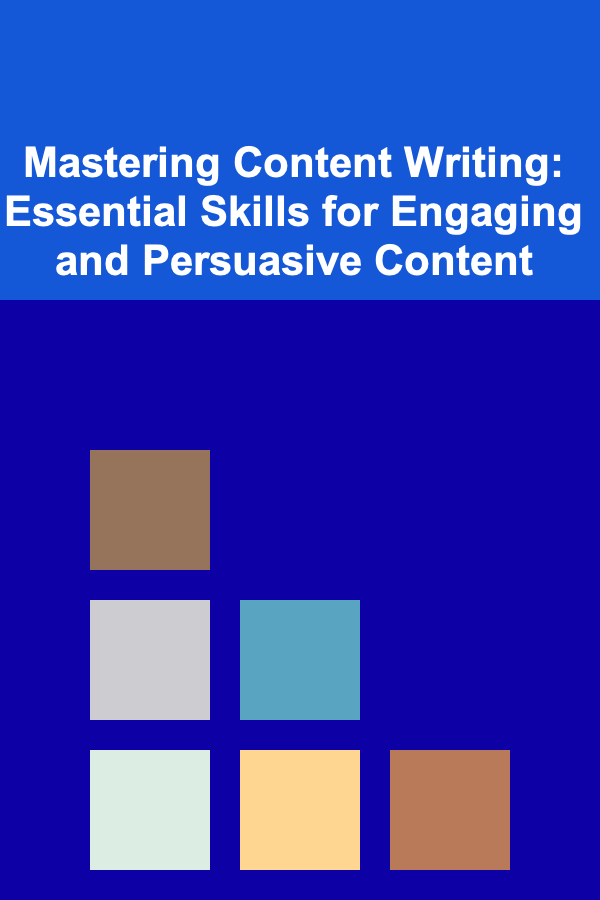 Mastering Content Writing: Essential Skills for Engaging and Persuasive Content