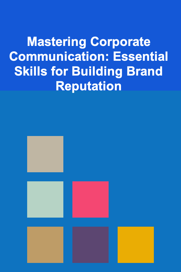 Mastering Corporate Communication: Essential Skills for Building Brand Reputation