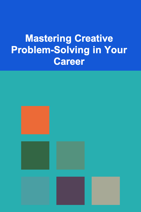 Mastering Creative Problem-Solving in Your Career