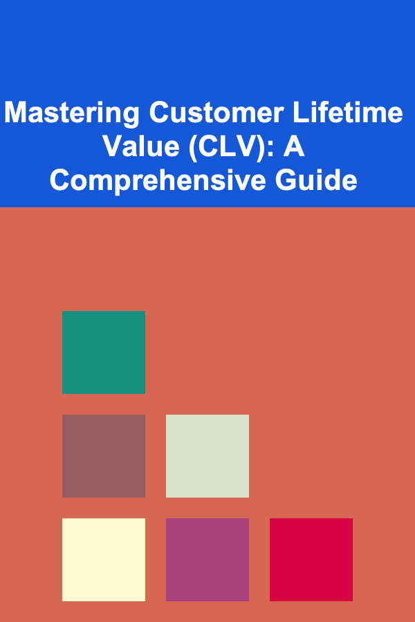Mastering Customer Lifetime Value (CLV): A Comprehensive Guide