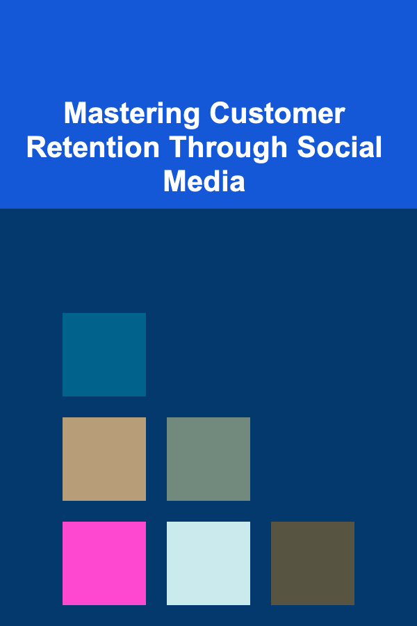 Mastering Customer Retention Through Social Media