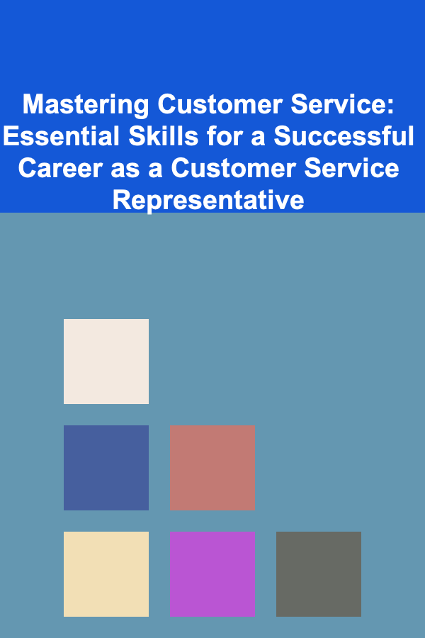 Mastering Customer Service: Essential Skills for a Successful Career as a Customer Service Representative