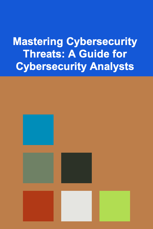 Mastering Cybersecurity Threats: A Guide for Cybersecurity Analysts