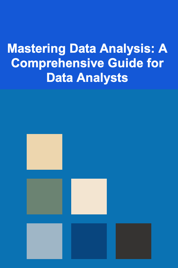 Mastering Data Analysis: A Comprehensive Guide for Data Analysts