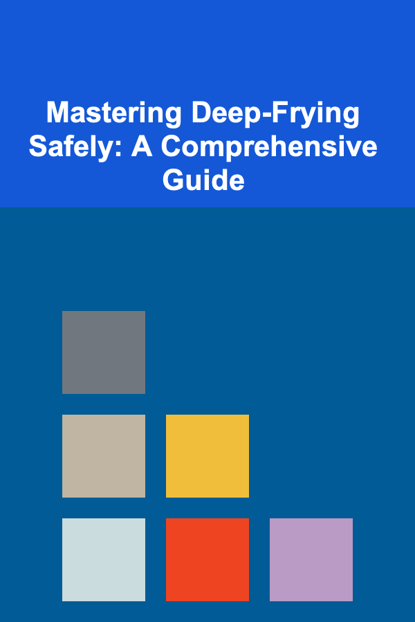 Mastering Deep-Frying Safely: A Comprehensive Guide