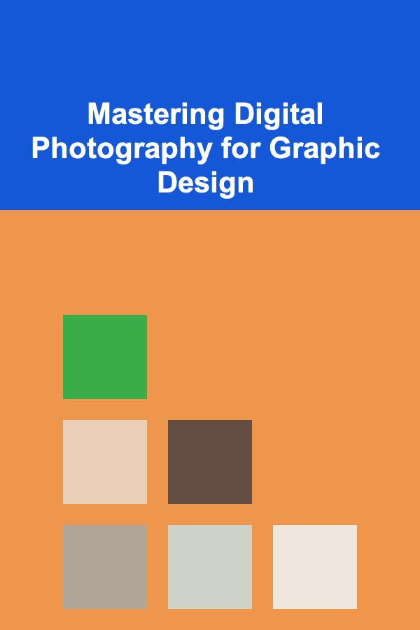 Mastering Digital Photography for Graphic Design