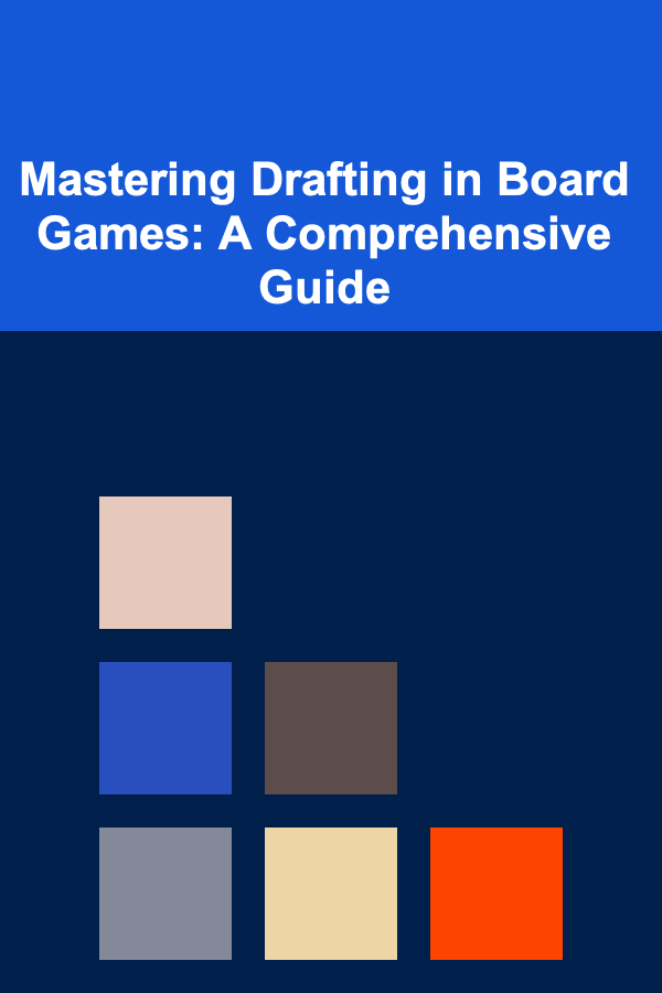 Mastering Drafting in Board Games: A Comprehensive Guide