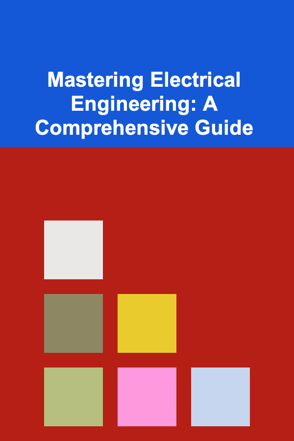 Mastering Electrical Engineering: A Comprehensive Guide