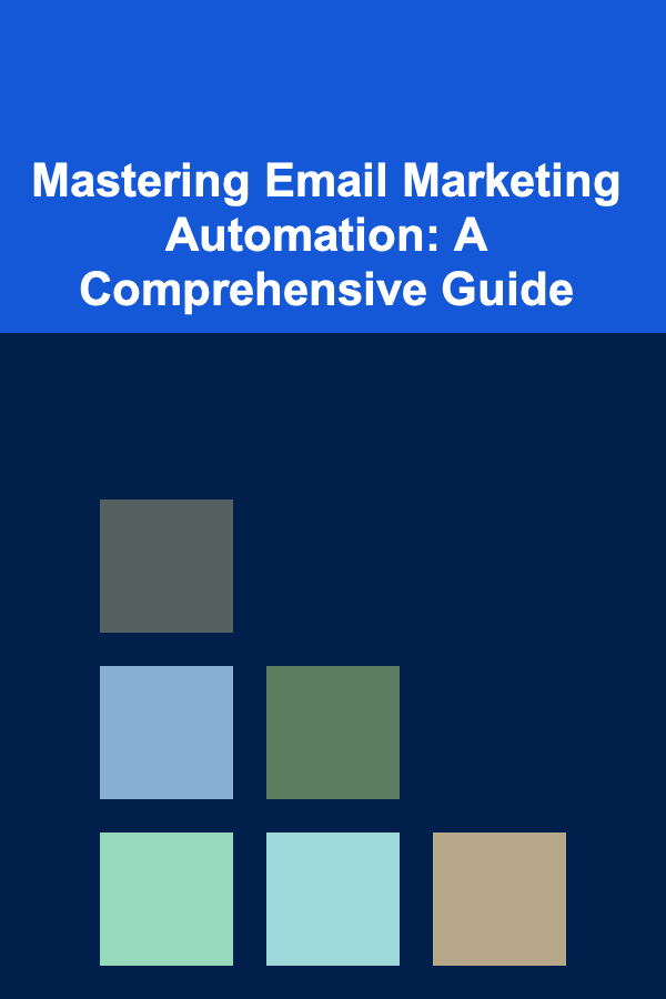Mastering Email Marketing Automation: A Comprehensive Guide