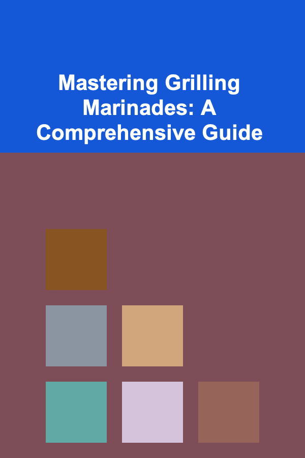 Mastering Grilling Marinades: A Comprehensive Guide