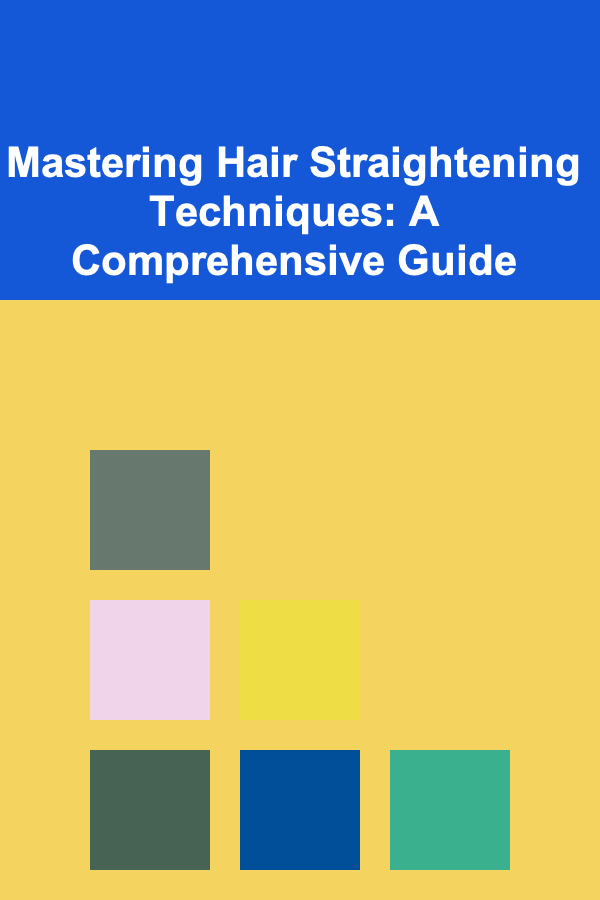 Mastering Hair Straightening Techniques: A Comprehensive Guide