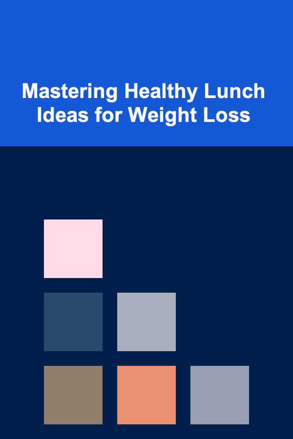 Mastering Healthy Lunch Ideas for Weight Loss